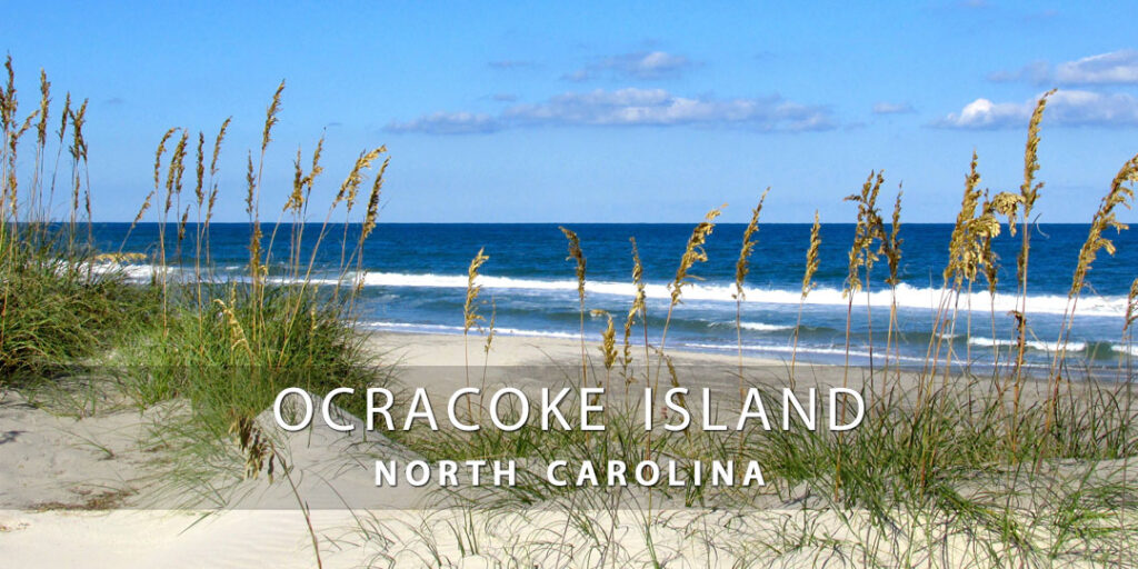 Ocracoke, North Carolina | A First Time Visitors Guide - Live Beaches