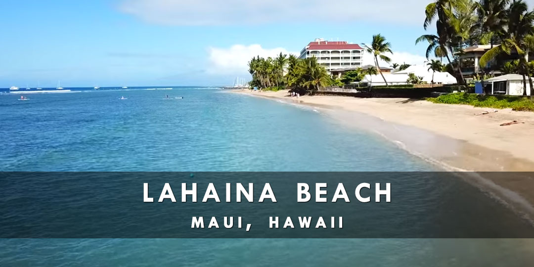 Visit Lahaina Beach, Hawaii, Maui, Hawaiian Islands, U.S.A. | Live Beaches